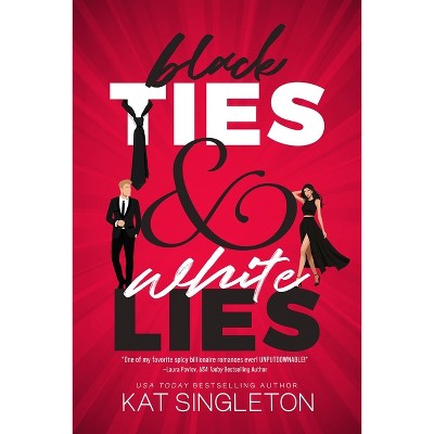 Black Ties & White Lies - by Kat Singleton (Paperback)