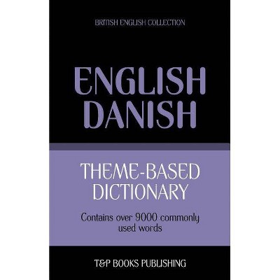 Theme-based dictionary British English-Danish - 9000 words - by  Andrey Taranov (Paperback)