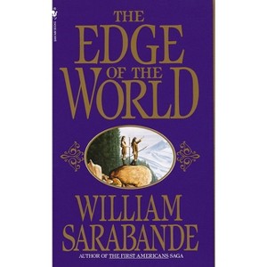 The Edge of the World - (First Americans Saga) by  William Sarabande (Paperback) - 1 of 1