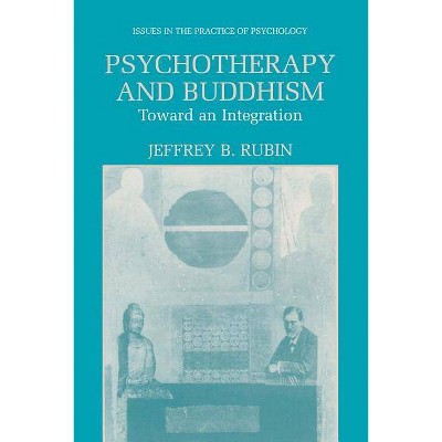 Psychotherapy and Buddhism - (Issues in the Practice of Psychology) by  Jeffrey B Rubin (Paperback)