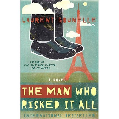 The Man Who Risked It All - by  Laurent Gounelle (Paperback)