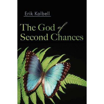 The God of Second Chances - by  Erik Kolbell (Paperback)