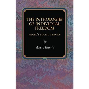 The Pathologies of Individual Freedom - (Princeton Monographs in Philosophy) by  Axel Honneth (Paperback) - 1 of 1