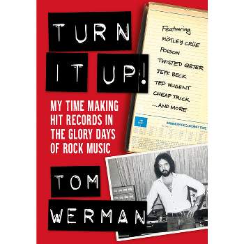 Turn It Up! - by  Tom Werman (Paperback)
