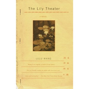 The Lily Theatre - by  Lulu Wang (Paperback) - 1 of 1