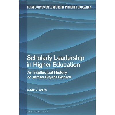 Scholarly Leadership in Higher Education - (Perspectives on Leadership in Higher Education) by  Wayne J Urban (Paperback)
