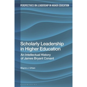 Scholarly Leadership in Higher Education - (Perspectives on Leadership in Higher Education) by  Wayne J Urban (Paperback) - 1 of 1