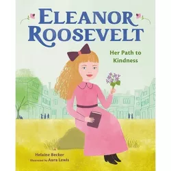 Eleanor Roosevelt - by  Helaine Becker (Hardcover)