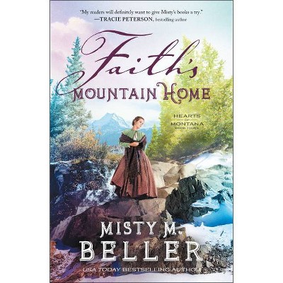 Faith's Mountain Home - (Hearts of Montana) by  Misty M Beller (Paperback)