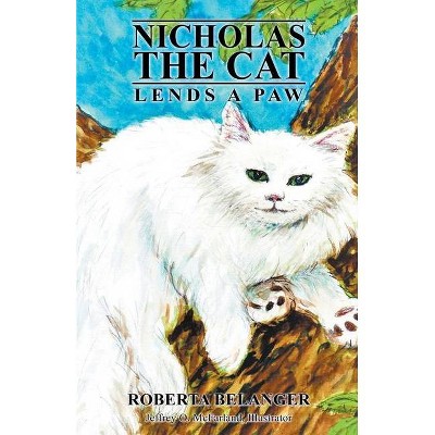 Nicholas the Cat Lends a Paw - (Book II) by  Roberta Belanger (Paperback)