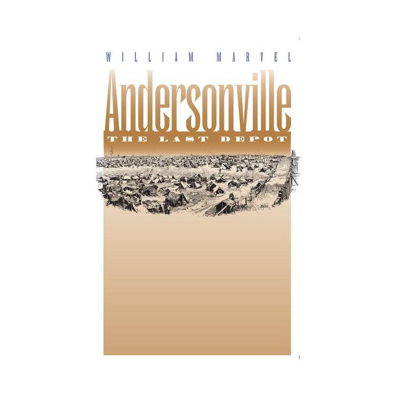 Andersonville - (Civil War America) Annotated by  William Marvel (Paperback), 1 of 2