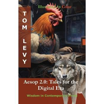 Aesop 2.0 - Tales for the Digital Era - by  Tom Levy (Paperback)