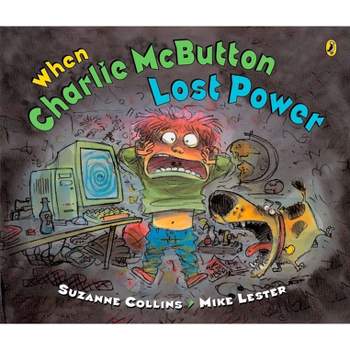When Charlie McButton Lost Power - by  Suzanne Collins (Paperback)