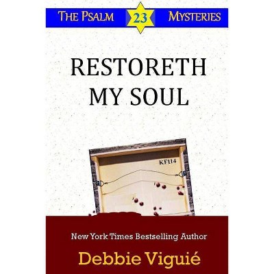 Restoreth My Soul - (Psalm 23 Mysteries) by  Debbie Viguie (Paperback)