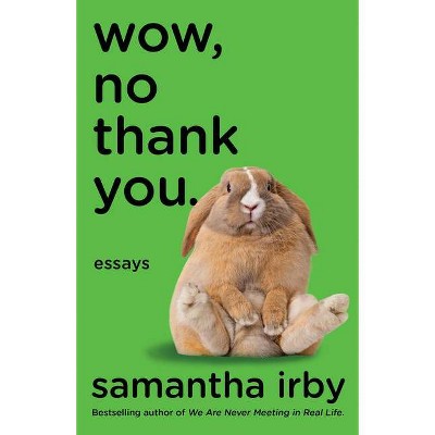 Wow, No Thank You. - by Samantha Irby (Paperback)