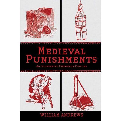 Medieval Punishments - by  William Andrews (Paperback)