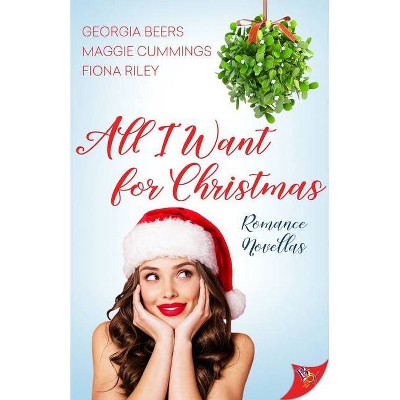 All I Want for Christmas - (Romance Novella Collection) by  Georgia Beers & Maggie Cummings & Fiona Riley (Paperback)