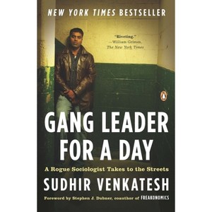 Gang Leader for a Day - by  Sudhir Venkatesh (Paperback) - 1 of 1