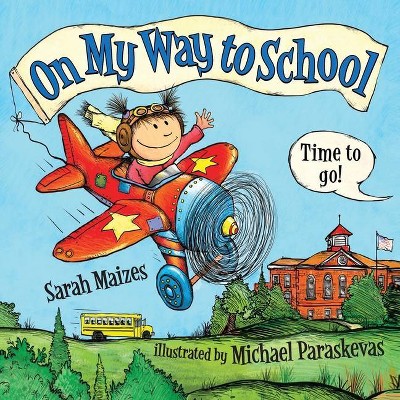 On My Way To School - by  Sarah Maizes (Paperback)