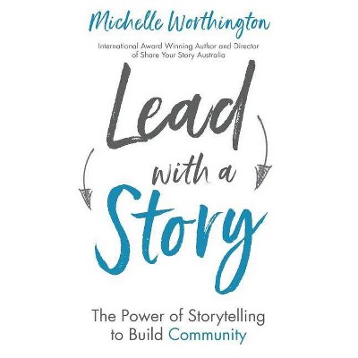 Lead With a Story - by  Michelle Worthington (Paperback)