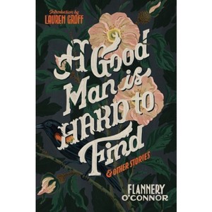 A Good Man Is Hard to Find and Other Stories - by  Flannery O'Connor (Paperback) - 1 of 1