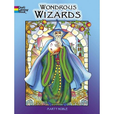 Wondrous Wizards Coloring Book - (Dover Coloring Books) by  Marty Noble (Paperback)