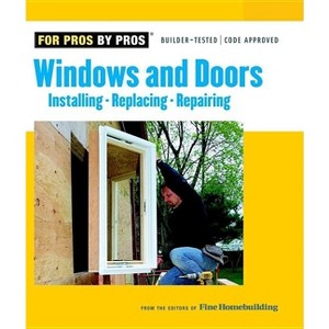 Windows & Doors - (For Pros By Pros) by  Fine Homebuilding (Paperback) - 1 of 1