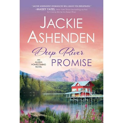 Deep River Promise - (Alaska Homecoming) by  Jackie Ashenden (Paperback)