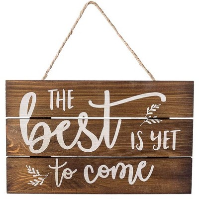 Outshine Co The Best Is Yet To Come Wooden Inspirational Quote Sign, 6 ...