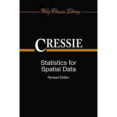 Statistics for Spatial Data - (Wiley Classics Library) 2nd Edition by  Noel Cressie (Paperback)