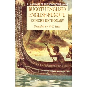 Bugotu-English/English-Bogutu Concise Dictionary: A Language of the Solomon Islands - (Hippocrene Concise Dictionary) 2nd Edition by  Walter Ivens - 1 of 1