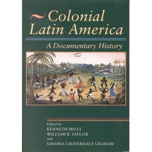 Colonial Latin America - by Kenneth Mills & William B Taylor & Sandra Lauderdale Graham - 1 of 1