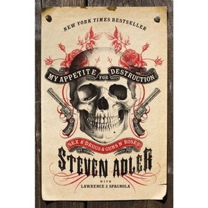 My Appetite for Destruction - by  Steven Adler & Lawrence J Spagnola (Paperback) - 1 of 1