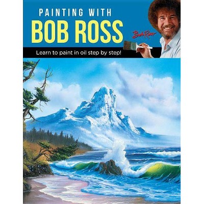 Painting with Bob Ross - by  Bob Ross Inc (Paperback)