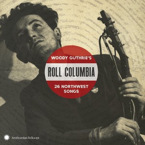 Various Artists - Roll Columbia: Woody Guthrie'S 26 Northwest Songs / Various (CD) - 1 of 1