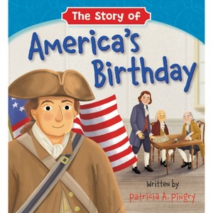 The Story of America's Birthday - by  Patricia A Pingry (Board Book) - 1 of 1
