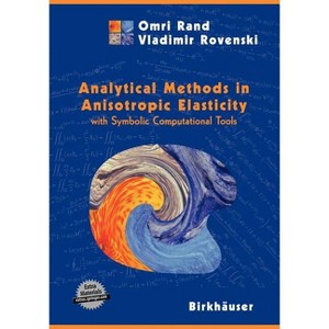Analytical Methods in Anisotropic Elasticity - by  Omri Rand & Vladimir Rovenski (Paperback) - 1 of 1