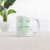 Crazy Dog T-Shirts Don’t Have The Time Or The Crayons To Explain This To You Mug Funny Coffee Cup-11oz - 2 of 4