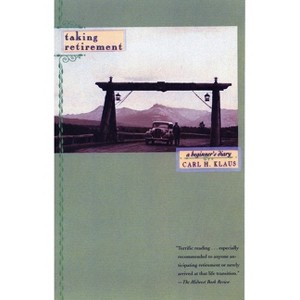 Taking Retirement - by  Carl H Klaus & Carl Klaus (Paperback) - 1 of 1