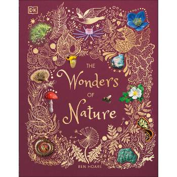 The Wonders of Nature - (DK Children's Anthologies) by  Ben Hoare (Hardcover)