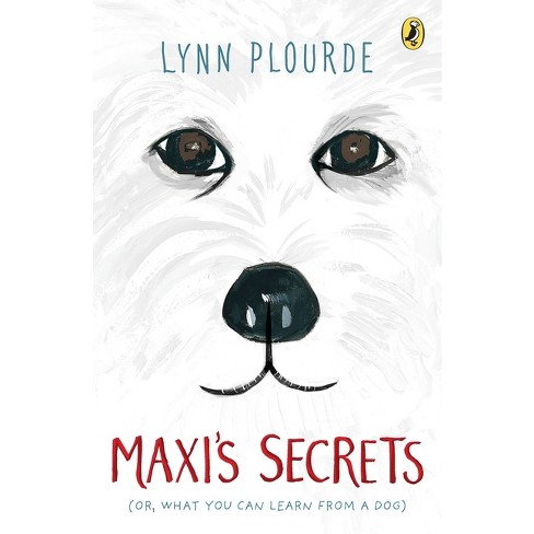 Maxi's Secrets : Or What You Can Learn from a Dog (Reprint) (Paperback) (Lynn Plourde) - image 1 of 1