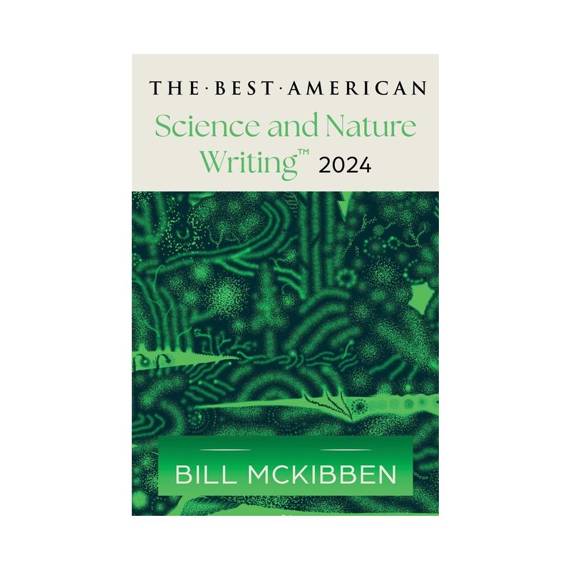 The Best American Science and Nature Writing 2024 - by  Bill McKibben & Jaime Green (Paperback), 1 of 2