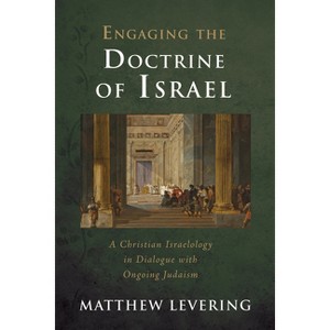 Engaging the Doctrine of Israel - (Engaging Doctrine) by  Matthew Levering (Paperback) - 1 of 1