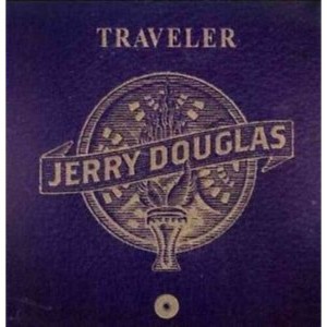 Jerry Douglas - Traveler - 1 of 1