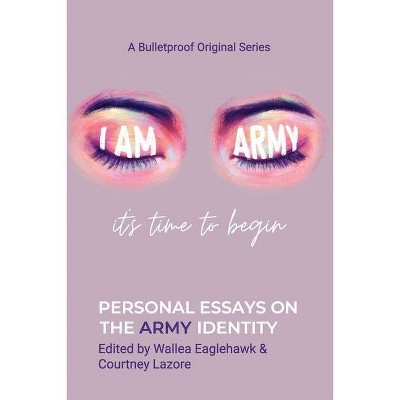 I Am ARMY - by  Wallea Eaglehawk & Courtney Lazore (Paperback)