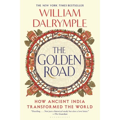 The Golden Road - by William Dalrymple