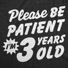 Toddler Funny T Shirts Please Be Patient Im 3 Years Old Sarcastic Graphic Novelty Birthday Tee For Young Kids - Crazy Dog Toddler T Shirt - 2 of 4