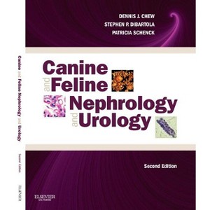 Canine and Feline Nephrology and Urology - 2nd Edition by  Dennis J Chew & Stephen P Dibartola & Patricia Schenck (Paperback) - 1 of 1