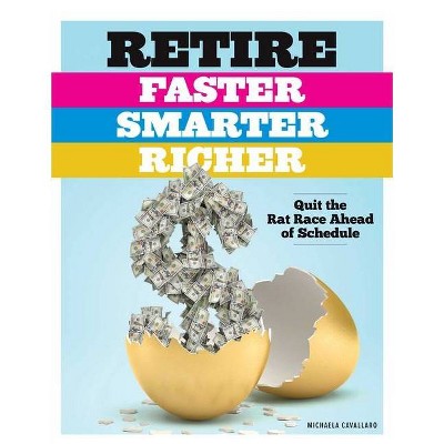 Retire Faster, Smarter, Richer - by  Michaela Cavallaro (Paperback)
