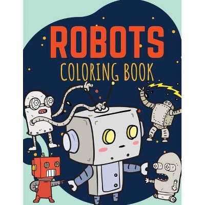 Robots Coloring Book - by  Moondust Press (Paperback)